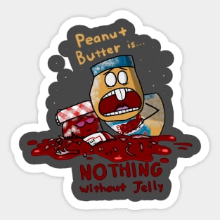 Peanut Butter is Nothing Without Jelly Sticker